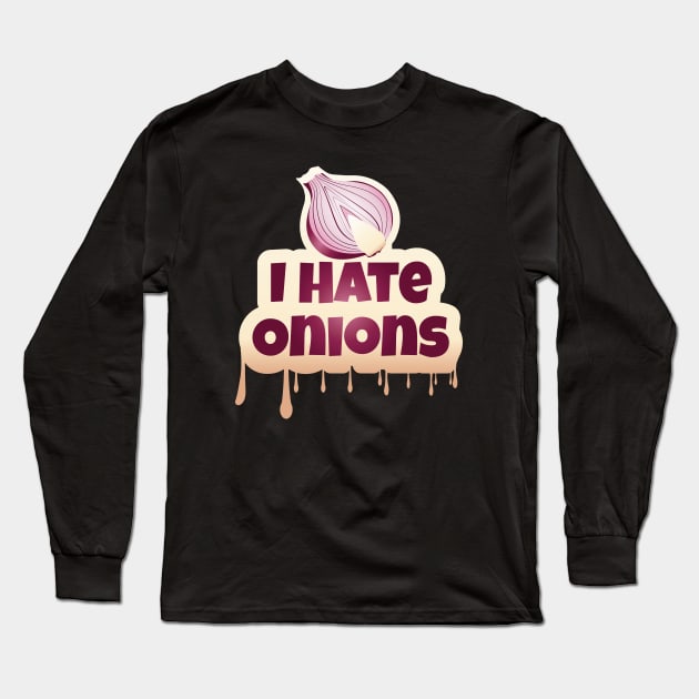 I Hate Onions Long Sleeve T-Shirt by AkerArt